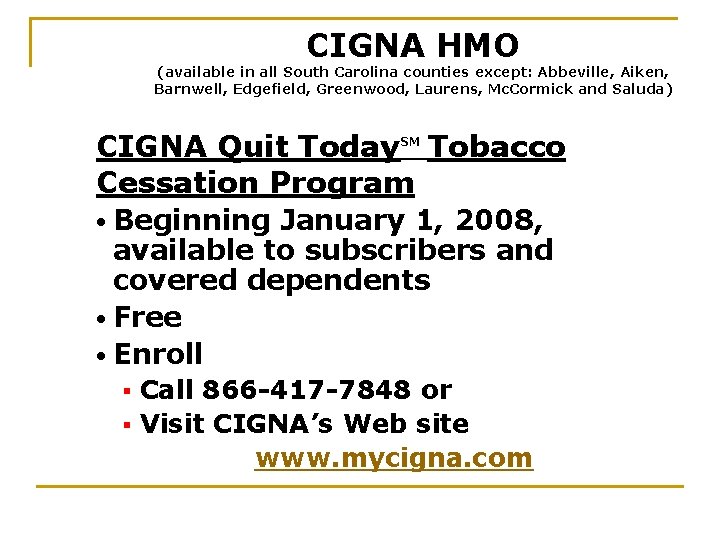 CIGNA HMO (available in all South Carolina counties except: Abbeville, Aiken, Barnwell, Edgefield, Greenwood,