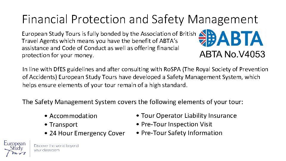 Financial Protection and Safety Management European Study Tours is fully bonded by the Association