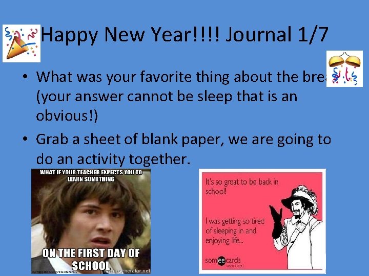 Happy New Year!!!! Journal 1/7 • What was your favorite thing about the break?