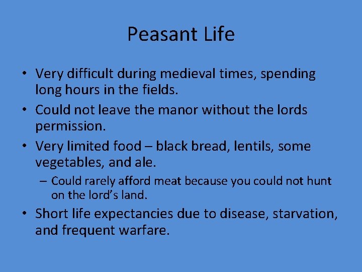 Peasant Life • Very difficult during medieval times, spending long hours in the fields.