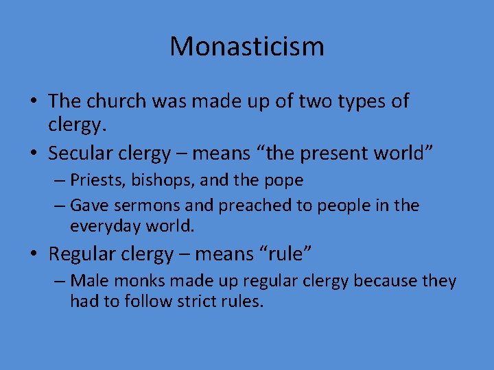 Monasticism • The church was made up of two types of clergy. • Secular