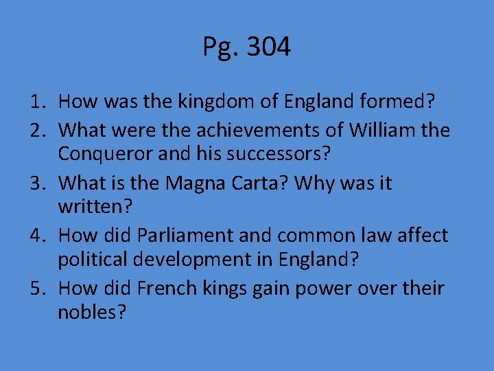 Pg. 304 1. How was the kingdom of England formed? 2. What were the