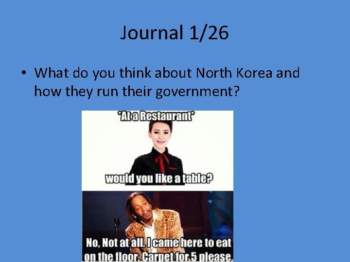 Journal 1/26 • What do you think about North Korea and how they run