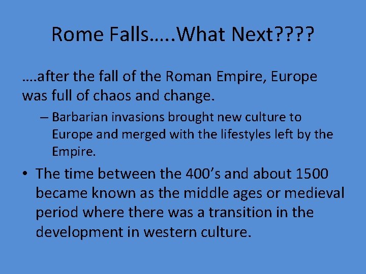 Rome Falls…. . What Next? ? …. after the fall of the Roman Empire,