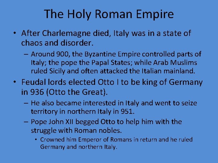 The Holy Roman Empire • After Charlemagne died, Italy was in a state of