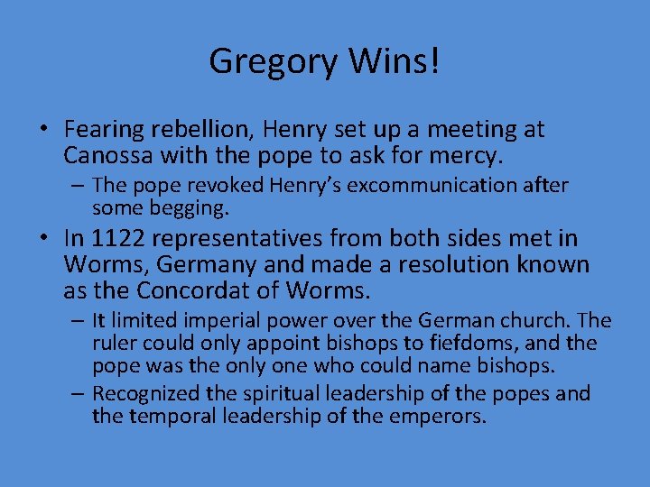 Gregory Wins! • Fearing rebellion, Henry set up a meeting at Canossa with the