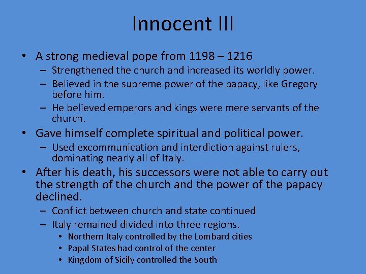 Innocent III • A strong medieval pope from 1198 – 1216 – Strengthened the