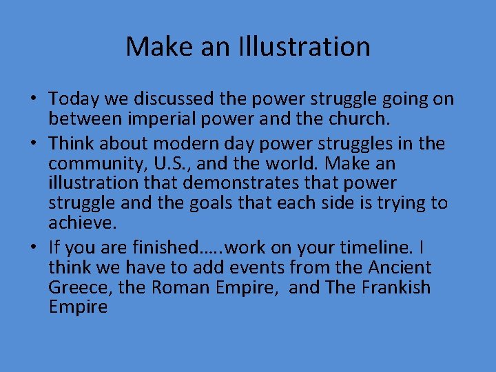 Make an Illustration • Today we discussed the power struggle going on between imperial