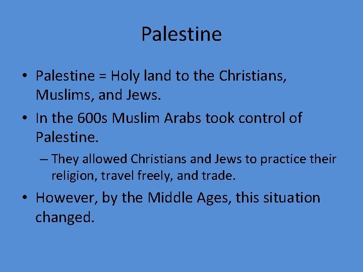 Palestine • Palestine = Holy land to the Christians, Muslims, and Jews. • In