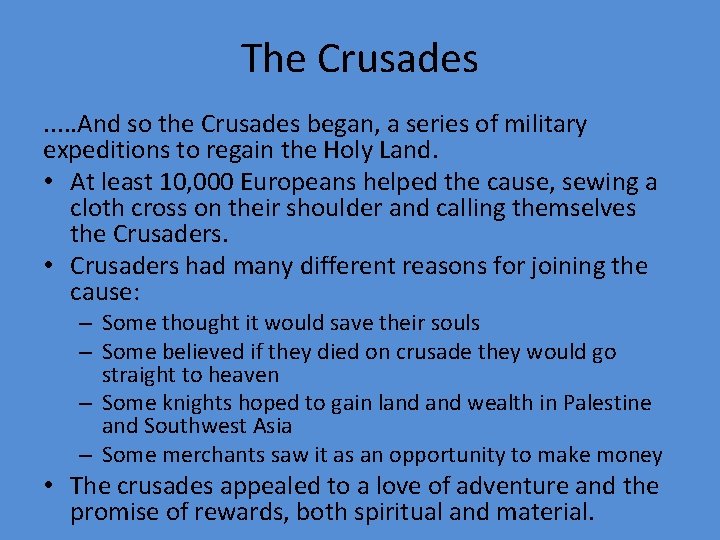 The Crusades. . . And so the Crusades began, a series of military expeditions