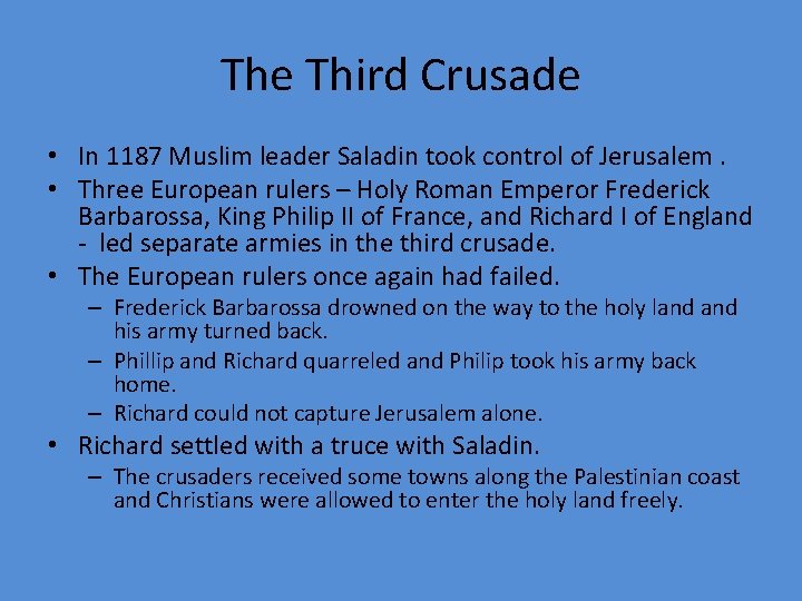 The Third Crusade • In 1187 Muslim leader Saladin took control of Jerusalem. •