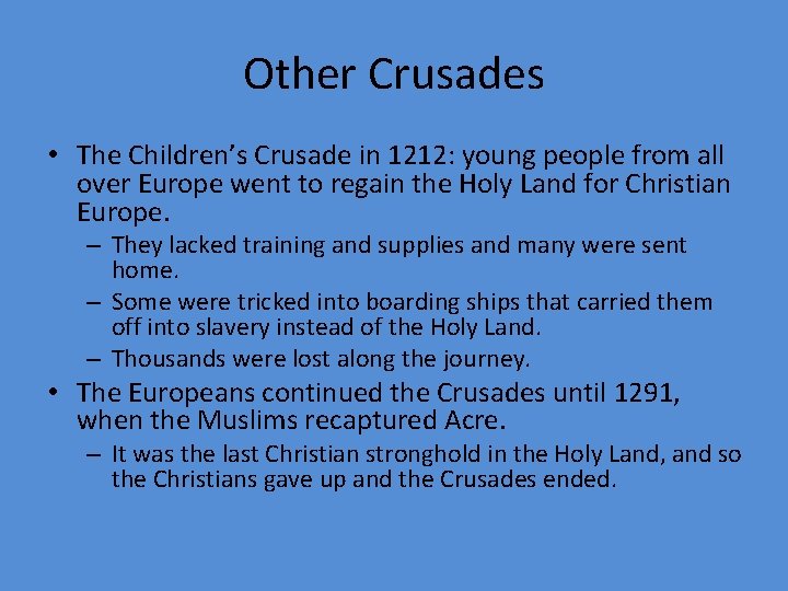 Other Crusades • The Children’s Crusade in 1212: young people from all over Europe