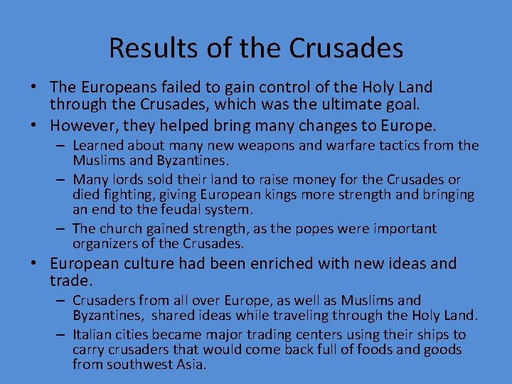 Results of the Crusades • The Europeans failed to gain control of the Holy