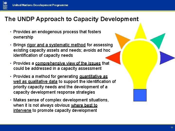The UNDP Approach to Capacity Development • Provides an endogenous process that fosters ownership