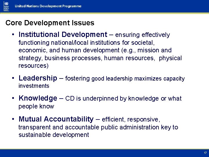 Core Development Issues • Institutional Development – ensuring effectively functioning national/local institutions for societal,