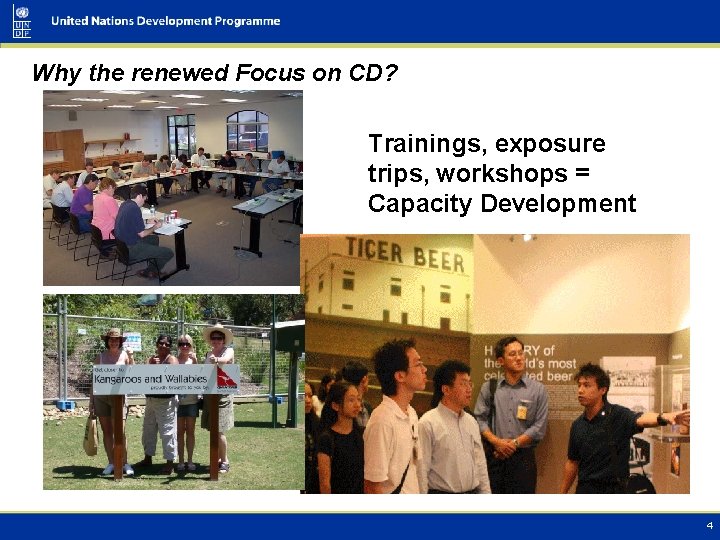 Why the renewed Focus on CD? Trainings, exposure trips, workshops = Capacity Development 4