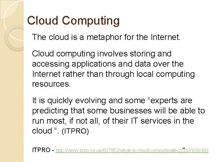 Cloud Computing The cloud is a metaphor for the Internet. Cloud computing involves storing