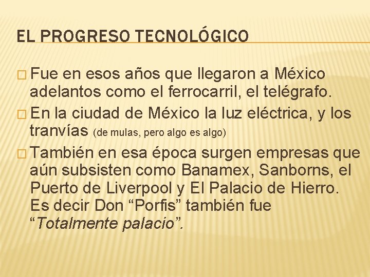 EL PROGRESO TECNOLÓGICO � Fue en esos años que llegaron a México adelantos como