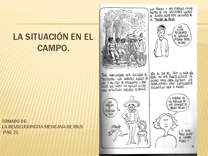LA SITUACIÓN EN EL CAMPO. TOMADO DE: LA REVOLUCIONCITA MEXICANA DE RIUS PAG 21.