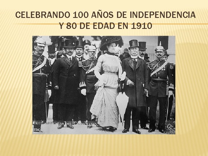 CELEBRANDO 100 AÑOS DE INDEPENDENCIA Y 80 DE EDAD EN 1910 