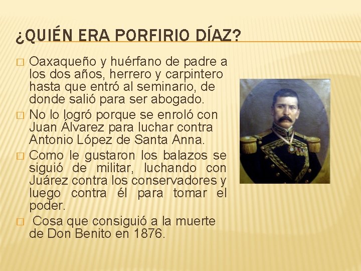 ¿QUIÉN ERA PORFIRIO DÍAZ? � � Oaxaqueño y huérfano de padre a los dos