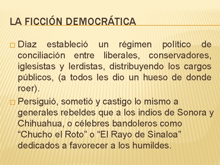 LA FICCIÓN DEMOCRÁTICA � Díaz estableció un régimen político de conciliación entre liberales, conservadores,