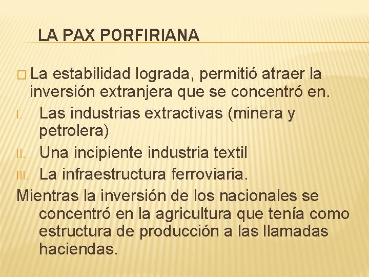 LA PAX PORFIRIANA � La estabilidad lograda, permitió atraer la inversión extranjera que se