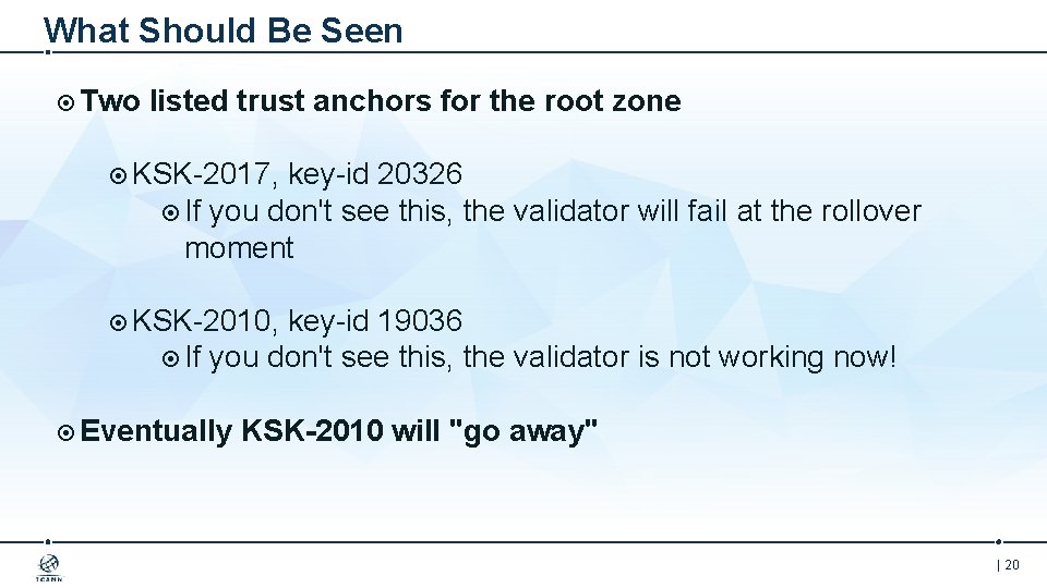What Should Be Seen Two listed trust anchors for the root zone KSK-2017, key-id