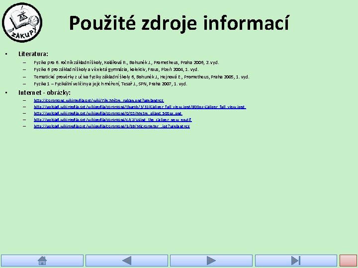 Použité zdroje informací • Literatura: – – • Fyzika pro 6. ročník základní školy,