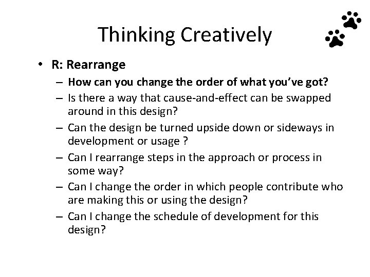 Thinking Creatively • R: Rearrange – How can you change the order of what