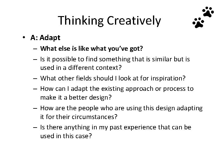 Thinking Creatively • A: Adapt – What else is like what you’ve got? –