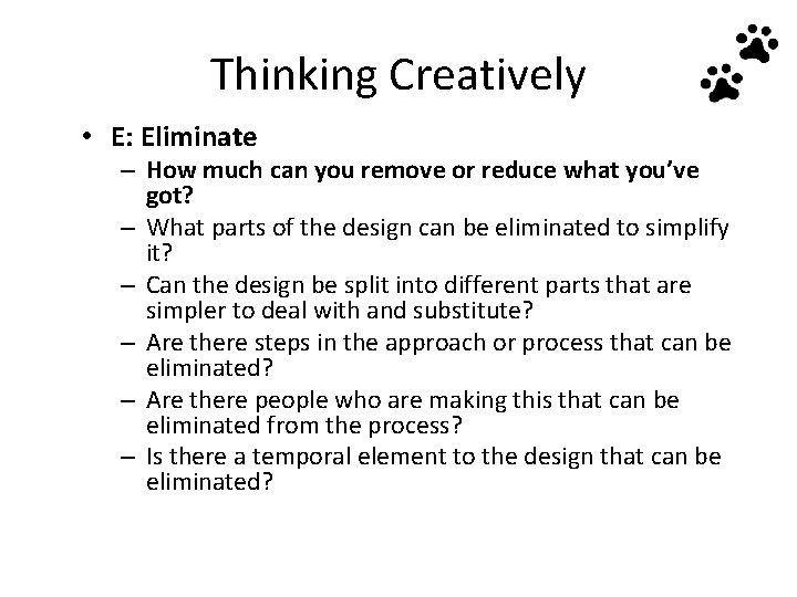 Thinking Creatively • E: Eliminate – How much can you remove or reduce what