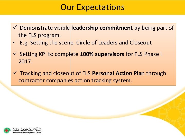 Our Expectations ü Demonstrate visible leadership commitment by being part of the FLS program.