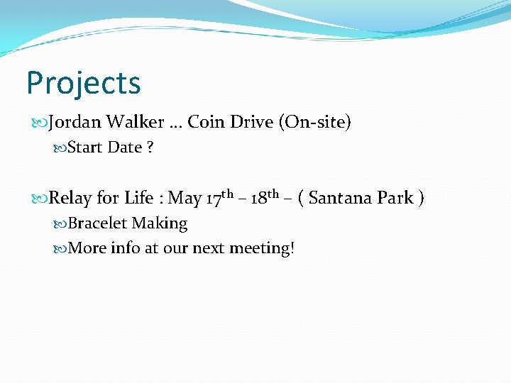 Projects Jordan Walker … Coin Drive (On-site) Start Date ? Relay for Life :