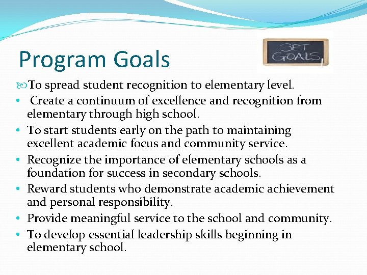 Program Goals To spread student recognition to elementary level. • Create a continuum of