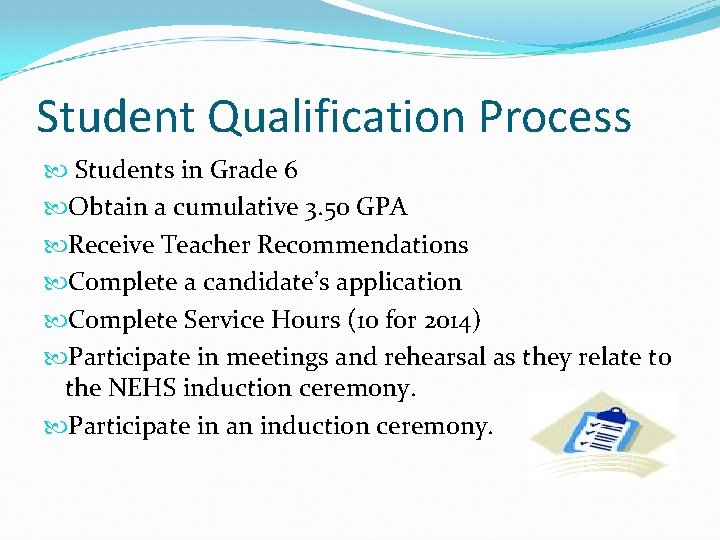 Student Qualification Process Students in Grade 6 Obtain a cumulative 3. 50 GPA Receive