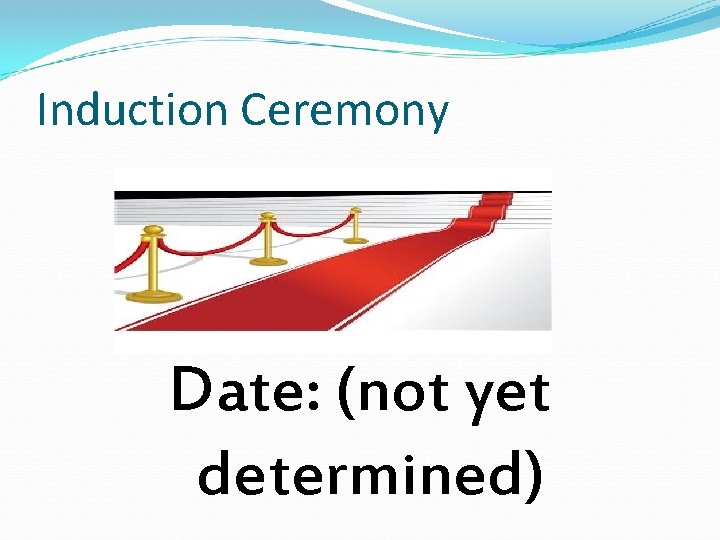 Induction Ceremony Date: (not yet determined) 