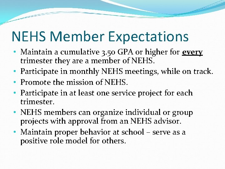 NEHS Member Expectations • Maintain a cumulative 3. 50 GPA or higher for every