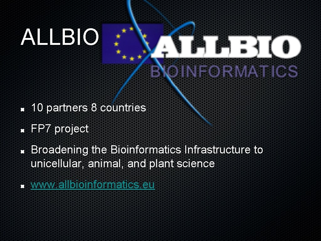 ALLBIO 10 partners 8 countries FP 7 project Broadening the Bioinformatics Infrastructure to unicellular,