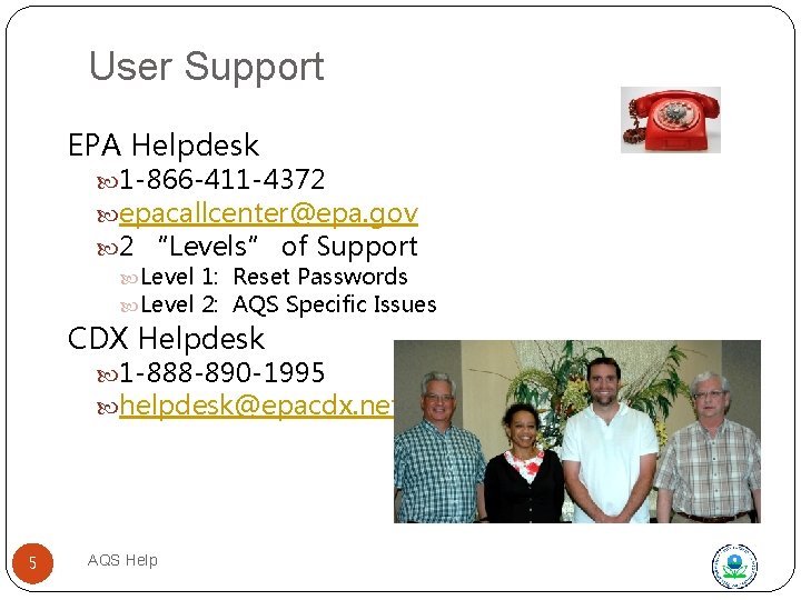 User Support EPA Helpdesk 1 -866 -411 -4372 epacallcenter@epa. gov 2 “Levels” of Support