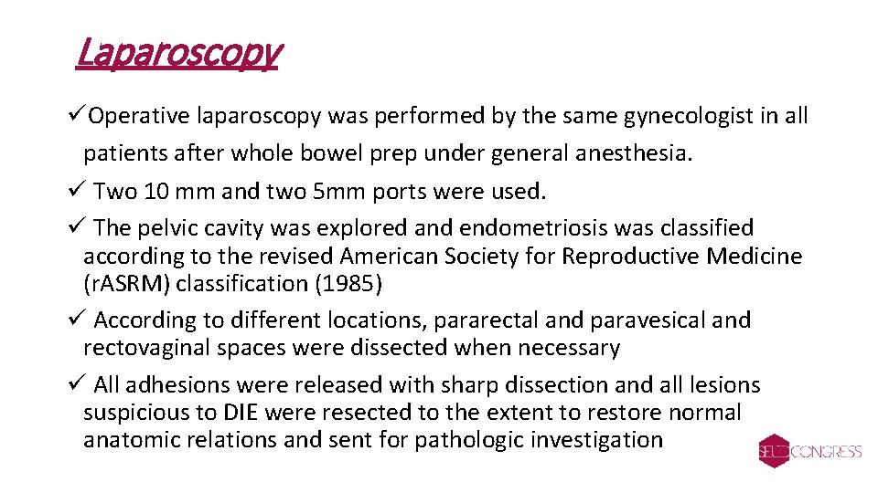 Laparoscopy üOperative laparoscopy was performed by the same gynecologist in all patients after whole