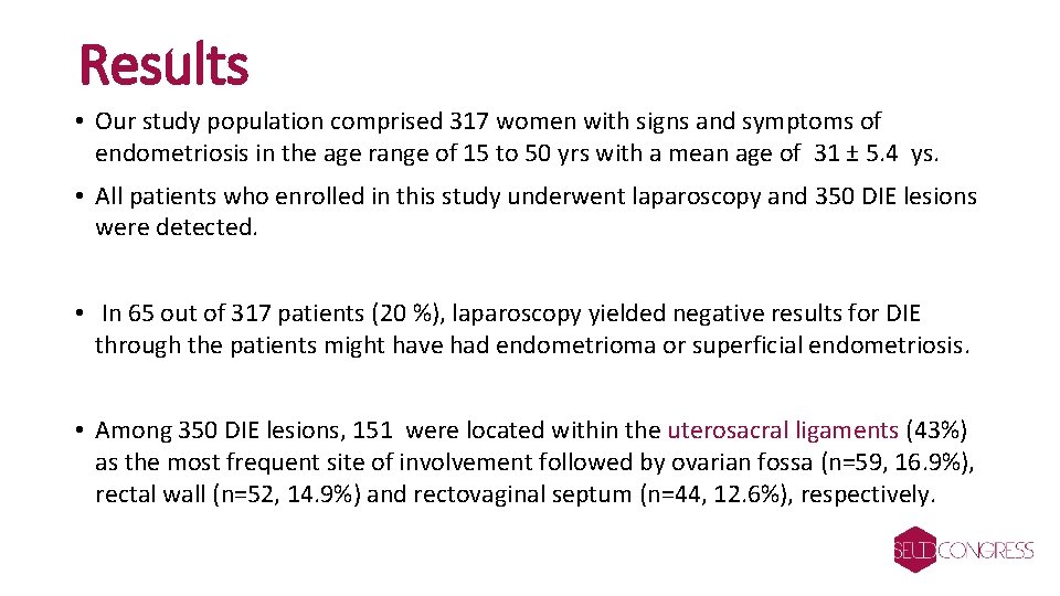 Results • Our study population comprised 317 women with signs and symptoms of endometriosis