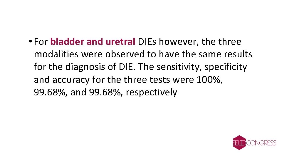 • For bladder and uretral DIEs however, the three modalities were observed to