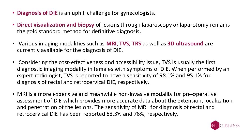  • Diagnosis of DIE is an uphill challenge for gynecologists. • Direct visualization