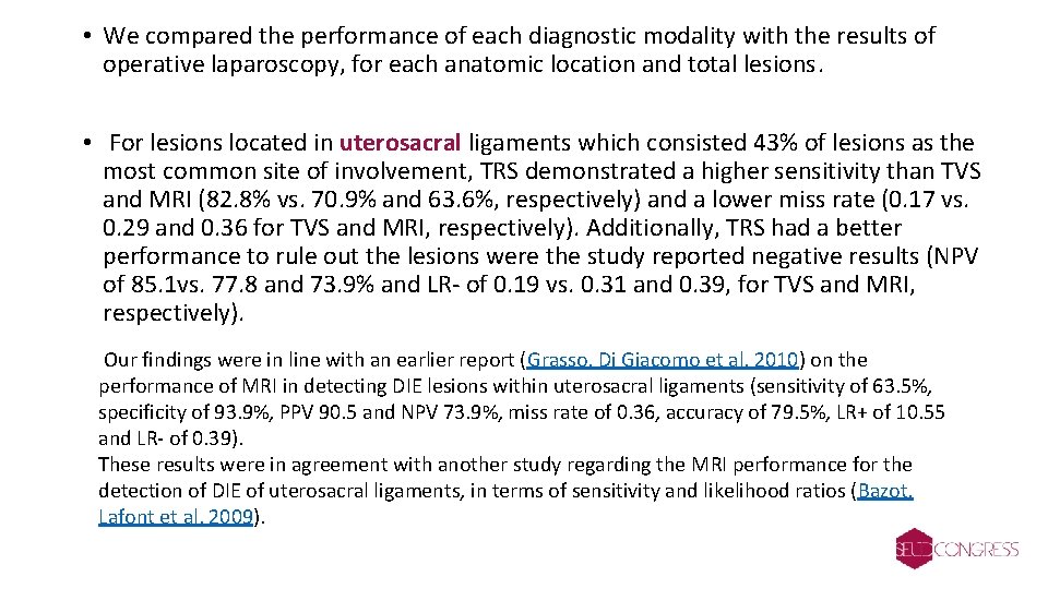  • We compared the performance of each diagnostic modality with the results of