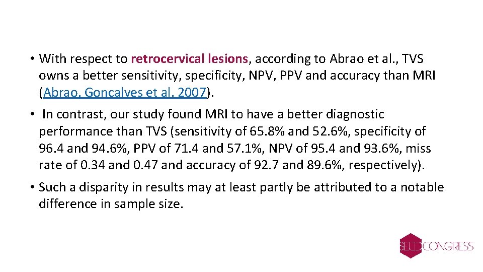  • With respect to retrocervical lesions, according to Abrao et al. , TVS