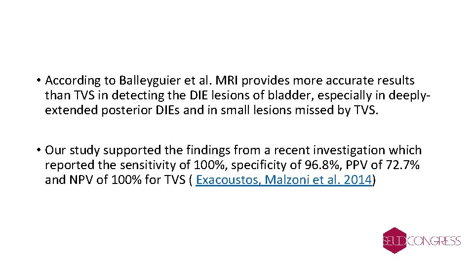  • According to Balleyguier et al. MRI provides more accurate results than TVS