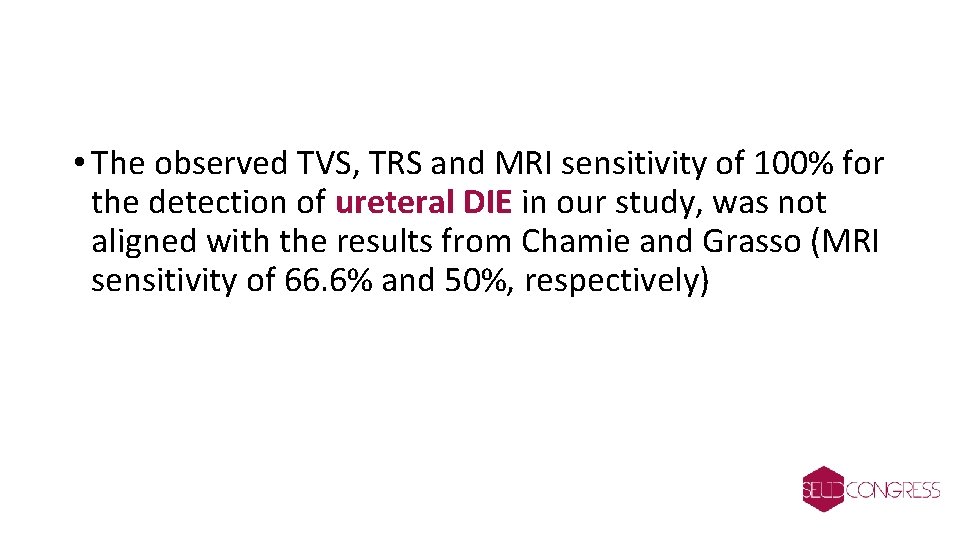  • The observed TVS, TRS and MRI sensitivity of 100% for the detection