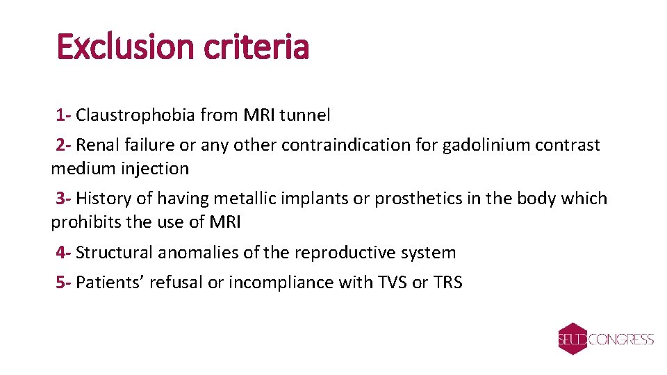 Exclusion criteria 1 - Claustrophobia from MRI tunnel 2 - Renal failure or any