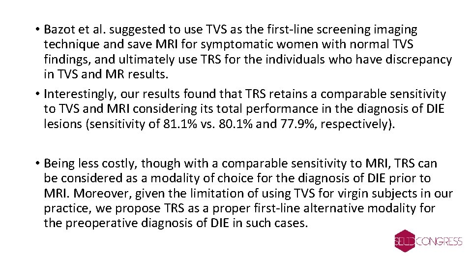  • Bazot et al. suggested to use TVS as the first-line screening imaging